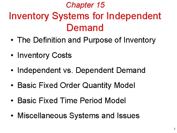 Chapter 15 Inventory Systems for Independent Demand • The Definition and Purpose of Inventory