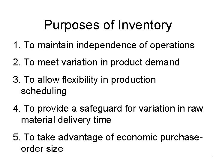 Purposes of Inventory 1. To maintain independence of operations 2. To meet variation in