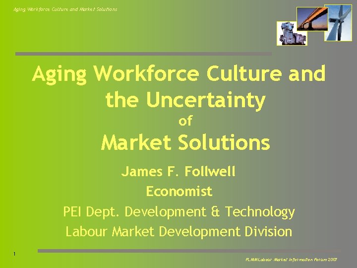 Aging Workforce Culture and Market Solutions Aging Workforce Culture and the Uncertainty of Market