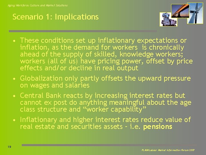 Aging Workforce Culture and Market Solutions Scenario 1: Implications • These conditions set up