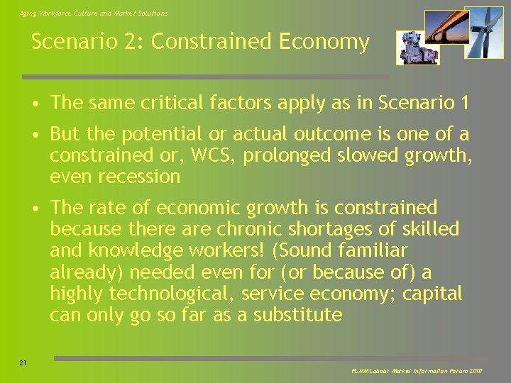 Aging Workforce Culture and Market Solutions Scenario 2: Constrained Economy • The same critical