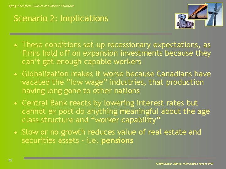 Aging Workforce Culture and Market Solutions Scenario 2: Implications • These conditions set up