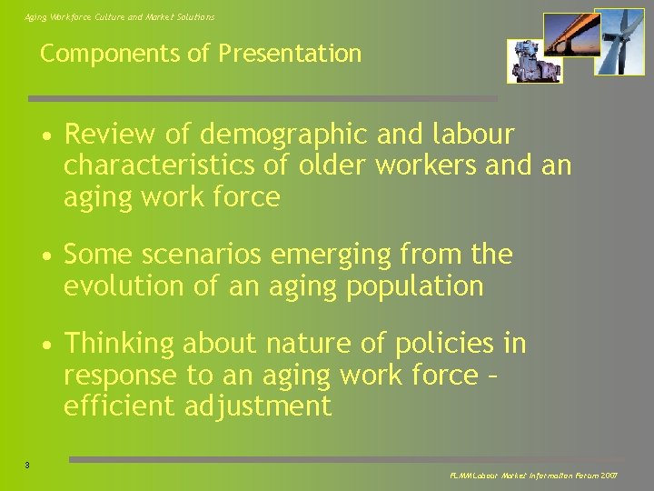 Aging Workforce Culture and Market Solutions Components of Presentation • Review of demographic and