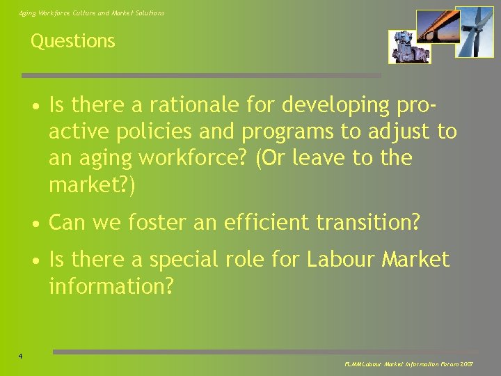 Aging Workforce Culture and Market Solutions Questions • Is there a rationale for developing