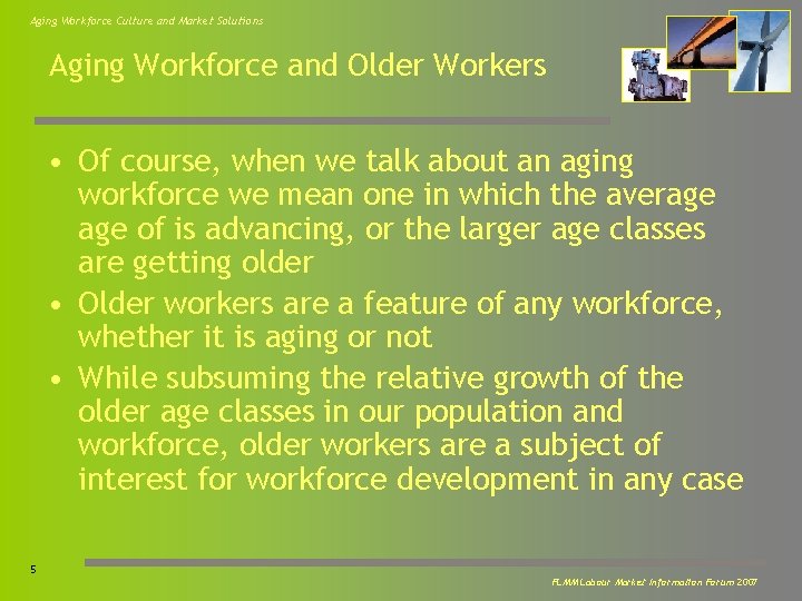 Aging Workforce Culture and Market Solutions Aging Workforce and Older Workers • Of course,