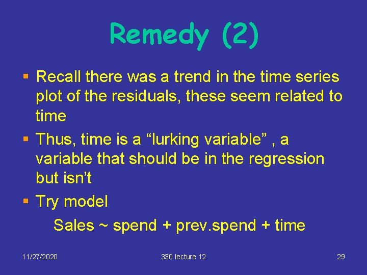 Remedy (2) § Recall there was a trend in the time series plot of