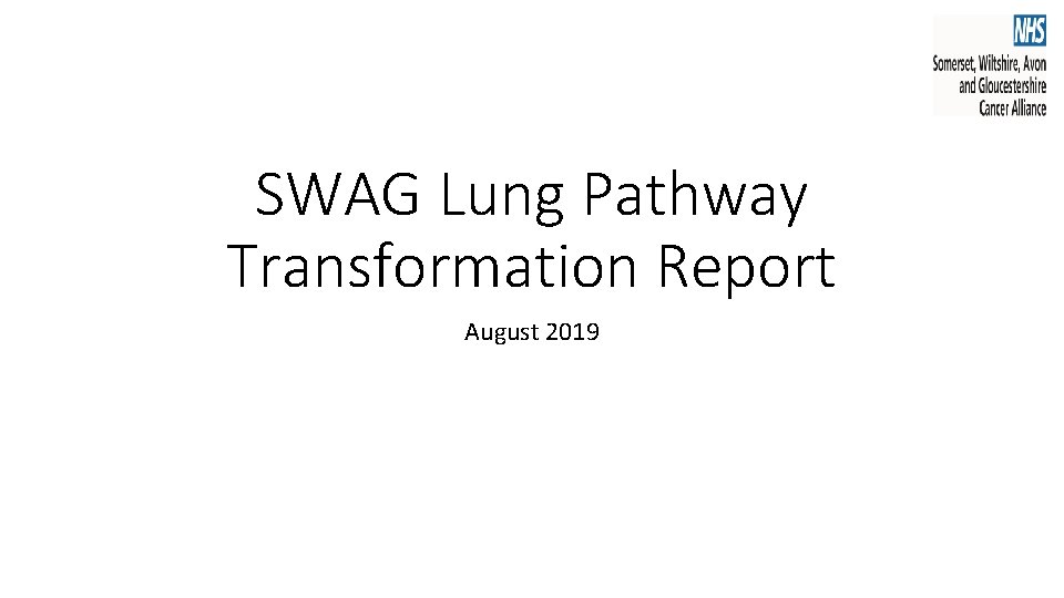 SWAG Lung Pathway Transformation Report August 2019 SWAG Lung Pathway Transformation Report August 2019
