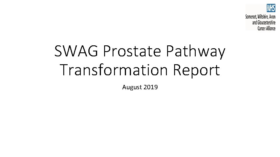 SWAG Prostate Pathway Transformation Report August 2019 SWAG Prostate Pathway Transformation Report August 2019
