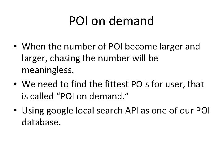 POI on demand • When the number of POI become larger and larger, chasing