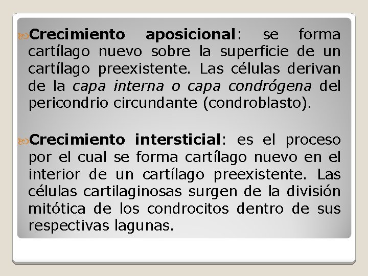  Crecimiento aposicional: se forma cartílago nuevo sobre la superficie de un cartílago preexistente.