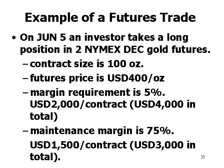 Example of a Futures Trade • On JUN 5 an investor takes a long