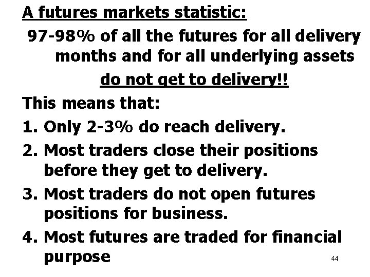 A futures markets statistic: 97 -98% of all the futures for all delivery months