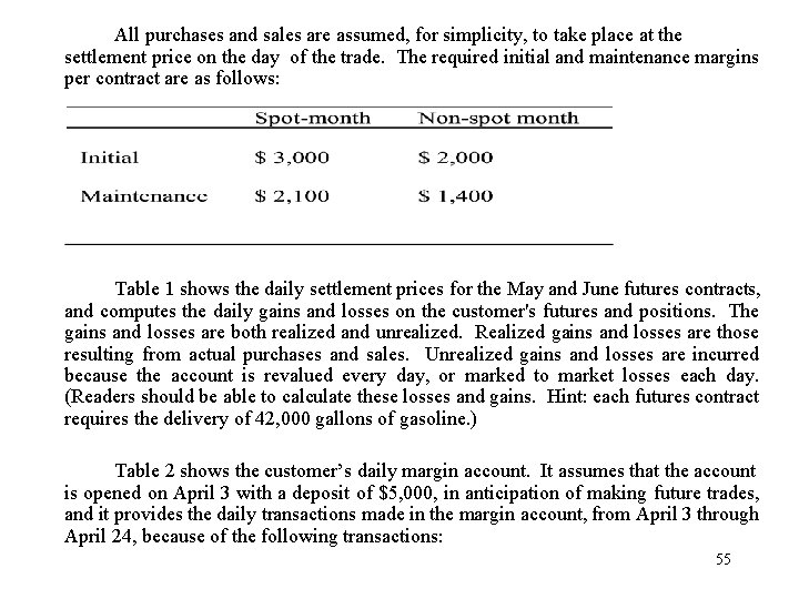 All purchases and sales are assumed, for simplicity, to take place at the settlement