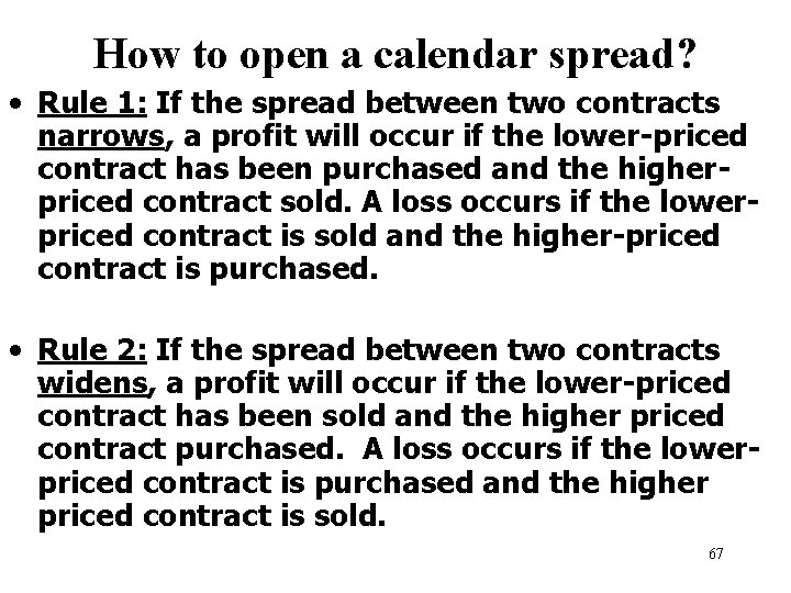 How to open a calendar spread? • Rule 1: If the spread between two