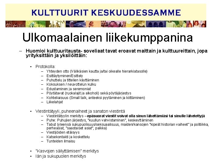 Ulkomaalainen liikekumppanina – Huomioi kulttuuritausta- soveliaat tavat eroavat maittain ja kulttuureittain, jopa yrityksittäin ja