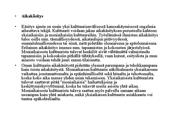  • Aikakäsitys • Käsitys ajasta on usein yksi kulttuurienvälisessä kanssakäymisessä ongelmia aiheuttava tekijä.