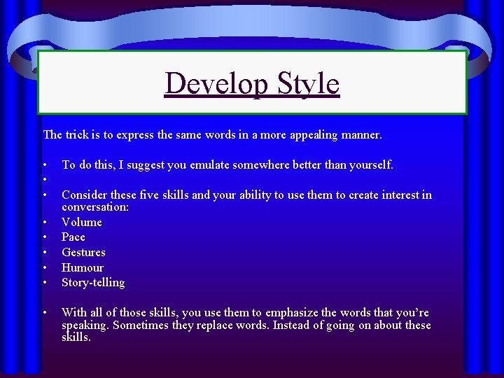 Develop Style The trick is to express the same words in a more appealing