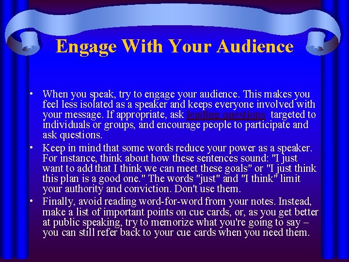 Engage With Your Audience • When you speak, try to engage your audience. This