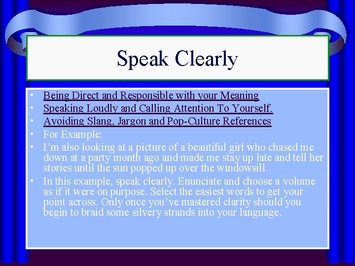 Speak Clearly • • • Being Direct and Responsible with your Meaning Speaking Loudly