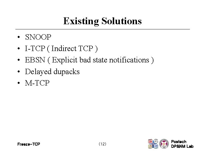 Existing Solutions • • • SNOOP I-TCP ( Indirect TCP ) EBSN ( Explicit
