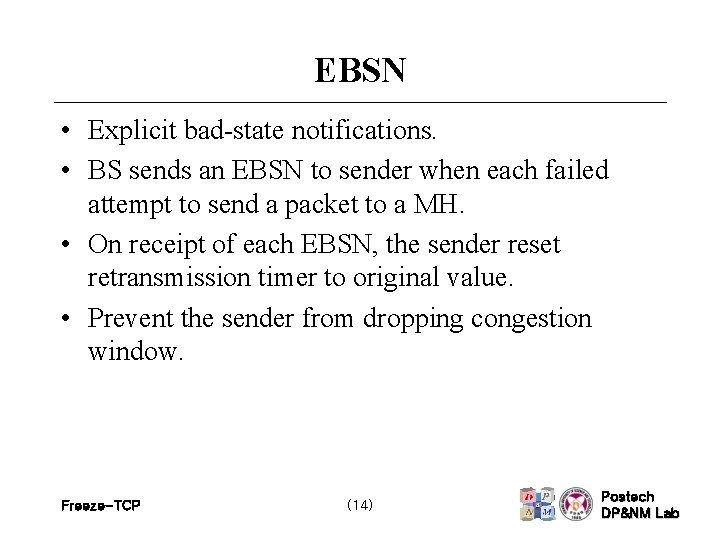 EBSN • Explicit bad-state notifications. • BS sends an EBSN to sender when each