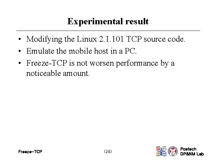 Experimental result • Modifying the Linux 2. 1. 101 TCP source code. • Emulate