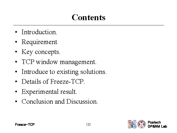 Contents • • Introduction. Requirement Key concepts. TCP window management. Introduce to existing solutions.