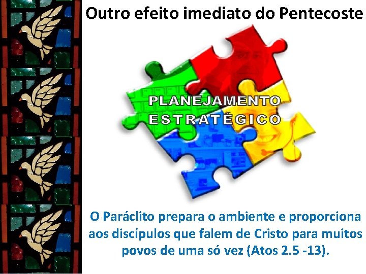 Outro efeito imediato do Pentecoste O Paráclito prepara o ambiente e proporciona aos discípulos Outro efeito imediato do Pentecoste O Paráclito prepara o ambiente e proporciona aos discípulos