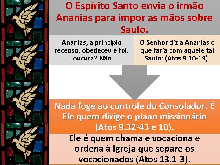 O Espírito Santo envia o irmão Ananias para impor as mãos sobre Saulo. Ananias, O Espírito Santo envia o irmão Ananias para impor as mãos sobre Saulo. Ananias,