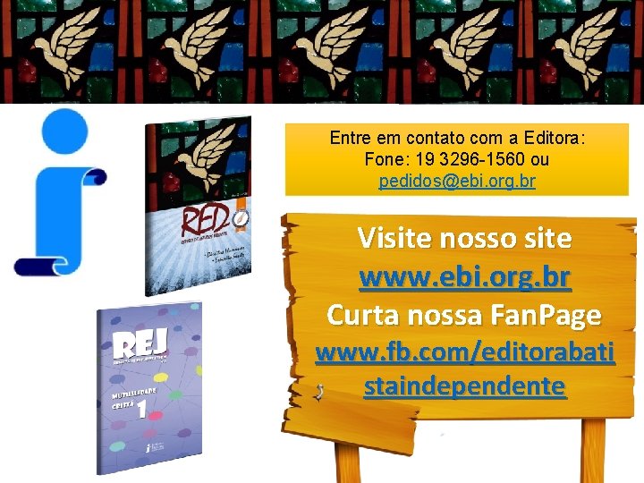 Entre em contato com a Editora: Fone: 19 3296 -1560 ou pedidos@ebi. org. br Entre em contato com a Editora: Fone: 19 3296 -1560 ou pedidos@ebi. org. br