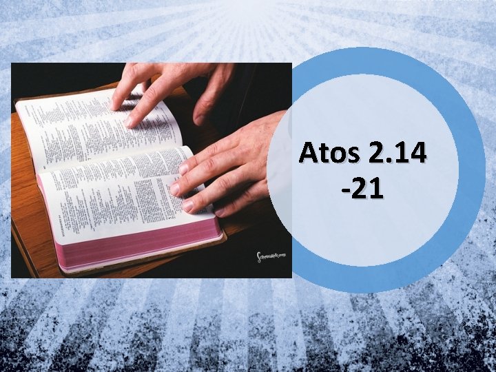 Atos 2. 14 -21 Atos 2. 14 -21