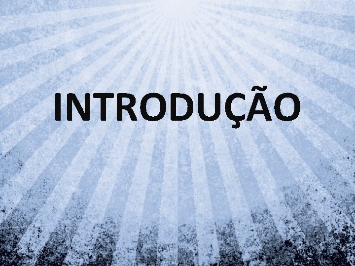INTRODUÇÃO INTRODUÇÃO
