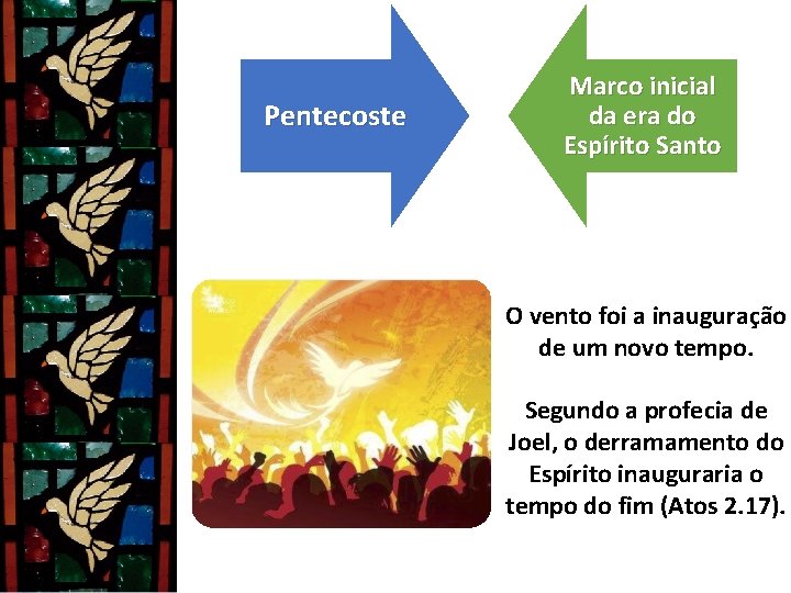 Pentecoste Marco inicial da era do Espírito Santo O vento foi a inauguração de Pentecoste Marco inicial da era do Espírito Santo O vento foi a inauguração de