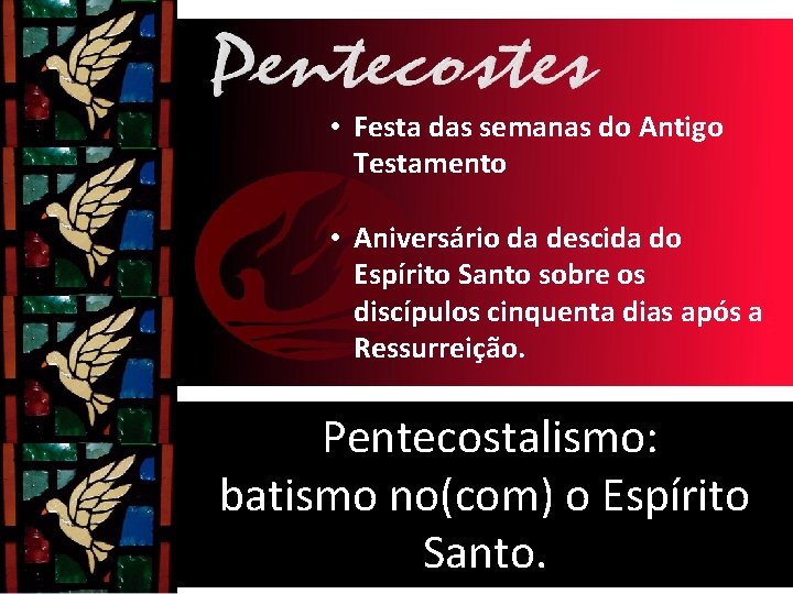 • Festa das semanas do Antigo Testamento • Aniversário da descida do Espírito • Festa das semanas do Antigo Testamento • Aniversário da descida do Espírito