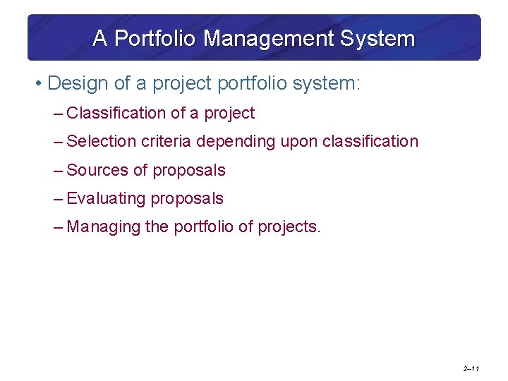 A Portfolio Management System • Design of a project portfolio system: – Classification of