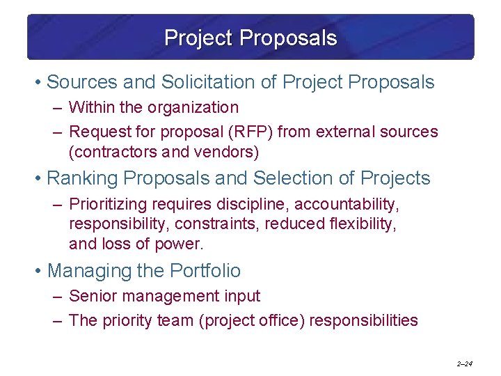 Project Proposals • Sources and Solicitation of Project Proposals – Within the organization –