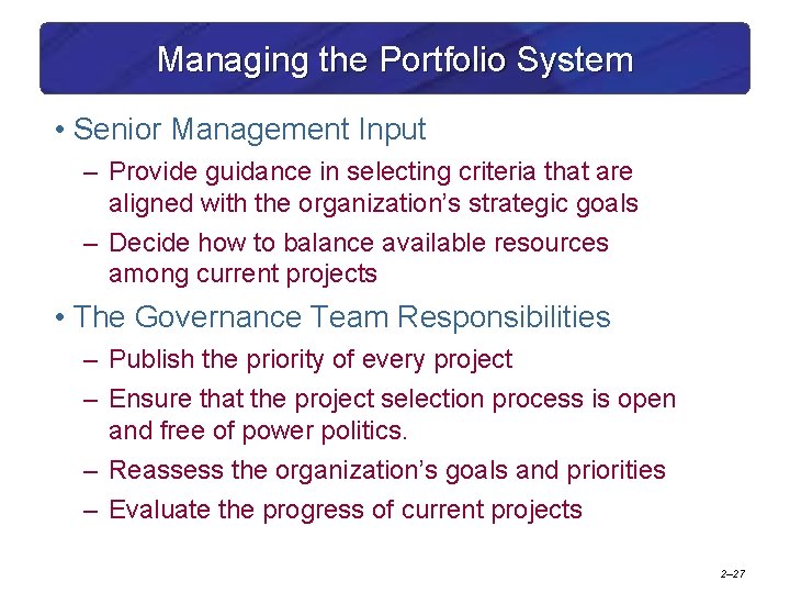 Managing the Portfolio System • Senior Management Input – Provide guidance in selecting criteria