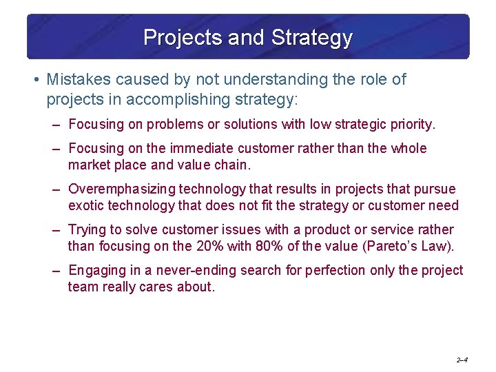 Projects and Strategy • Mistakes caused by not understanding the role of projects in