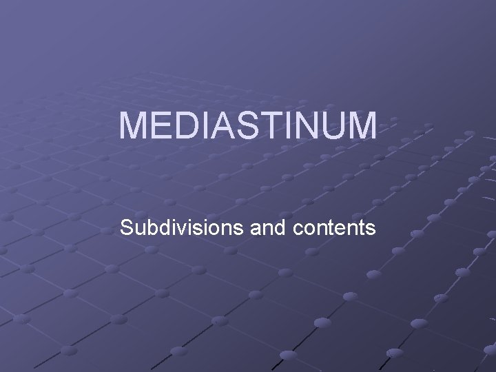 MEDIASTINUM Subdivisions and contents 