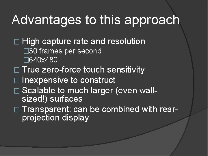Advantages to this approach � High capture rate and resolution � 30 frames per Advantages to this approach � High capture rate and resolution � 30 frames per