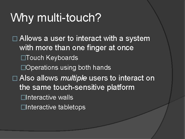 Why multi-touch? � Allows a user to interact with a system with more than Why multi-touch? � Allows a user to interact with a system with more than