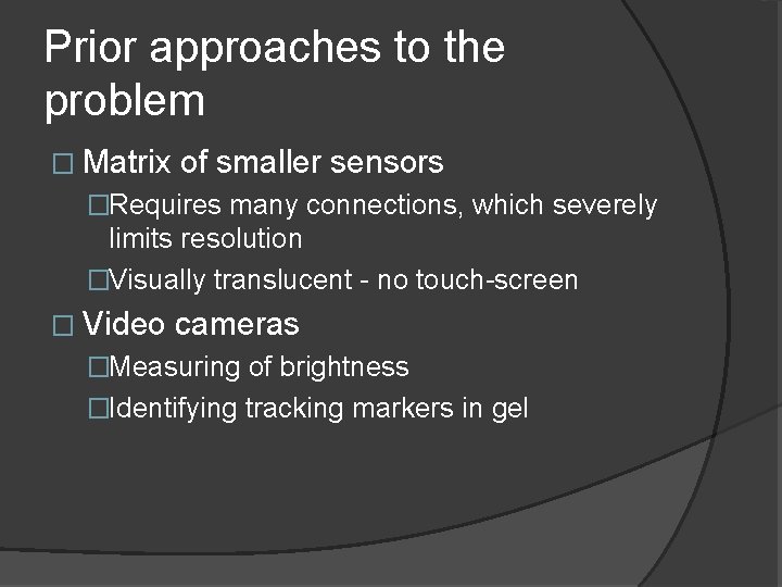 Prior approaches to the problem � Matrix of smaller sensors �Requires many connections, which Prior approaches to the problem � Matrix of smaller sensors �Requires many connections, which