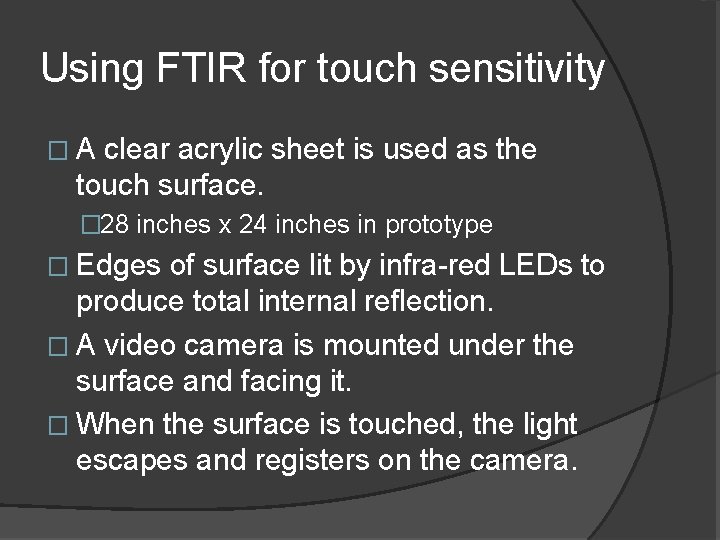 Using FTIR for touch sensitivity �A clear acrylic sheet is used as the touch Using FTIR for touch sensitivity �A clear acrylic sheet is used as the touch