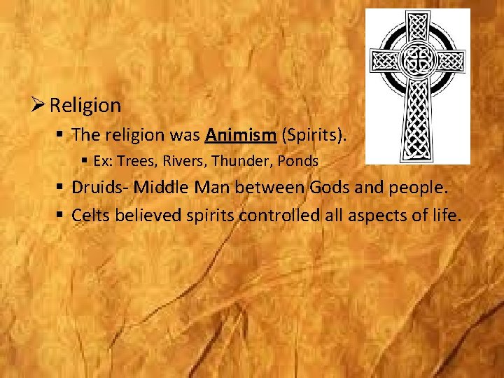 Ø Religion § The religion was Animism (Spirits). § Ex: Trees, Rivers, Thunder, Ponds