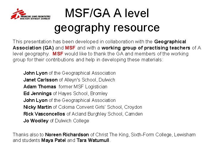 MSF/GA A level geography resource This presentation has been developed in collaboration with the