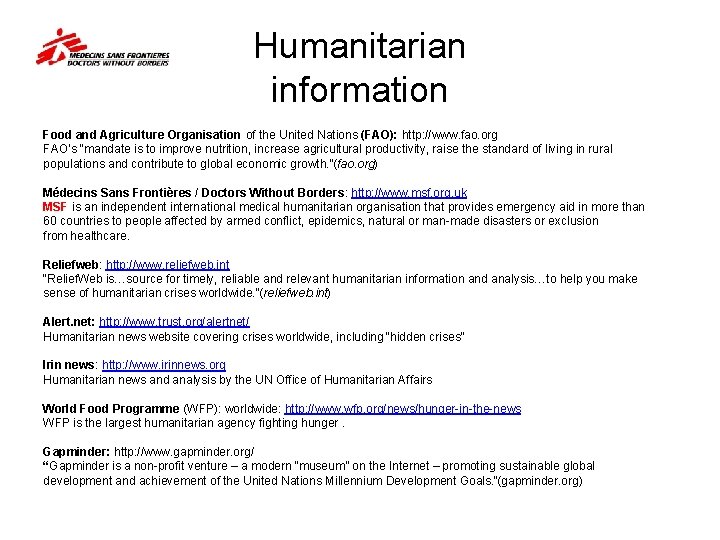 Humanitarian information Food and Agriculture Organisation of the United Nations (FAO): http: //www. fao.
