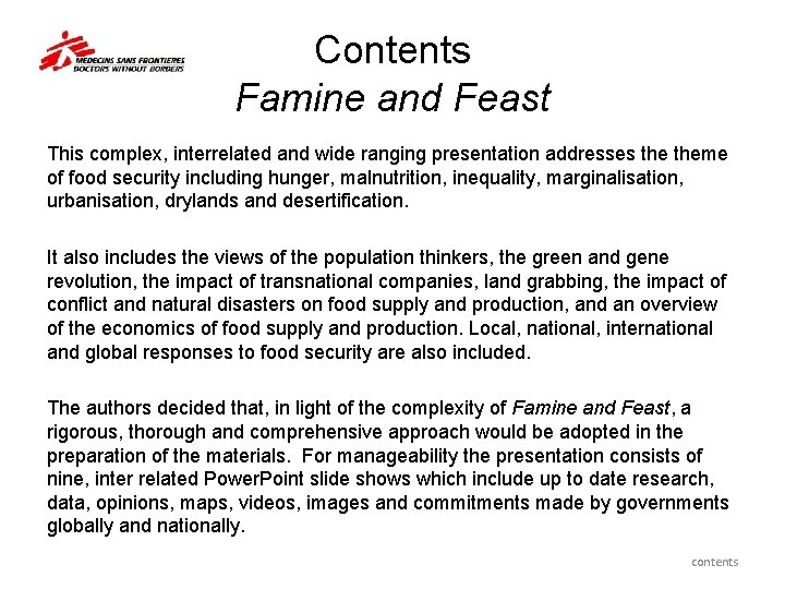 Contents Famine and Feast This complex, interrelated and wide ranging presentation addresses theme of