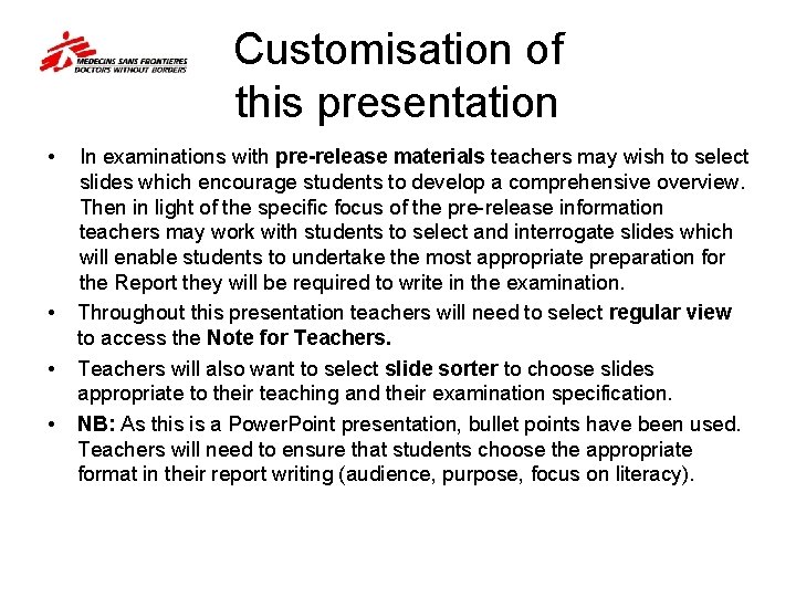 Customisation of this presentation • • In examinations with pre-release materials teachers may wish