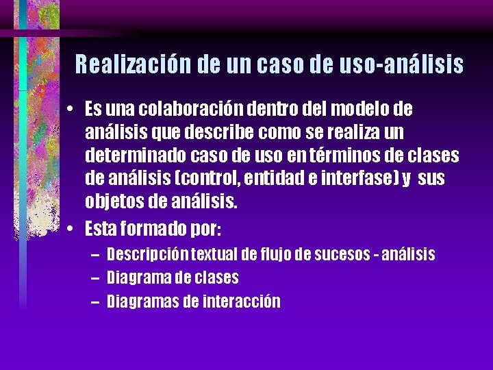 Realización de un caso de uso-análisis • Es una colaboración dentro del modelo de