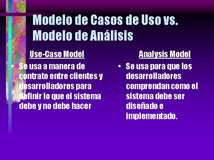 Modelo de Casos de Uso vs. Modelo de Análisis Use-Case Model • Se usa